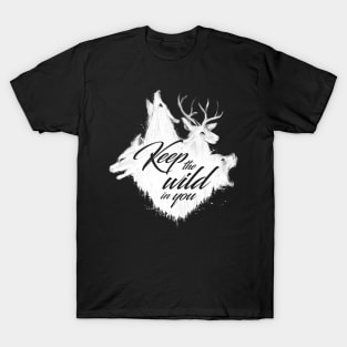 Keep the wild in you T-Shirt